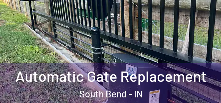 Automatic Gate Replacement South Bend - IN