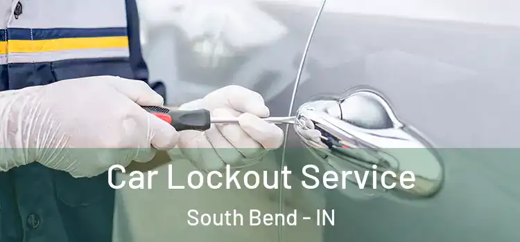 Car Lockout Service South Bend - IN