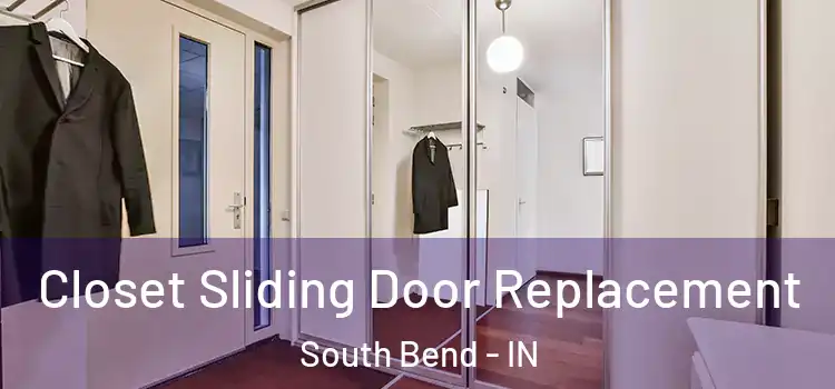 Closet Sliding Door Replacement South Bend - IN