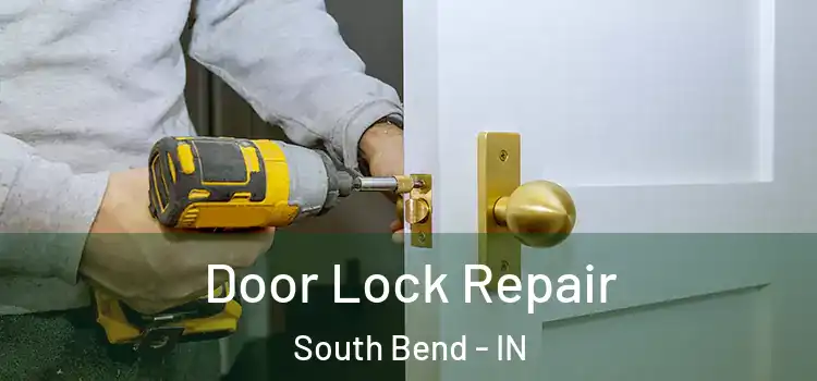 Door Lock Repair South Bend - IN