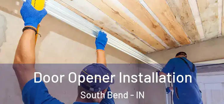  Door Opener Installation South Bend - IN