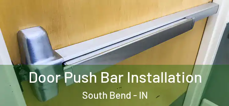  Door Push Bar Installation South Bend - IN