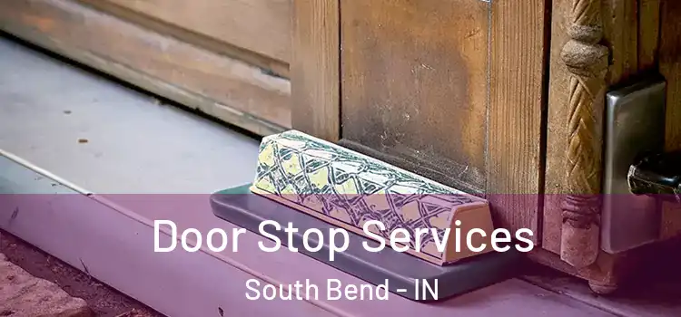 Door Stop Services South Bend - IN