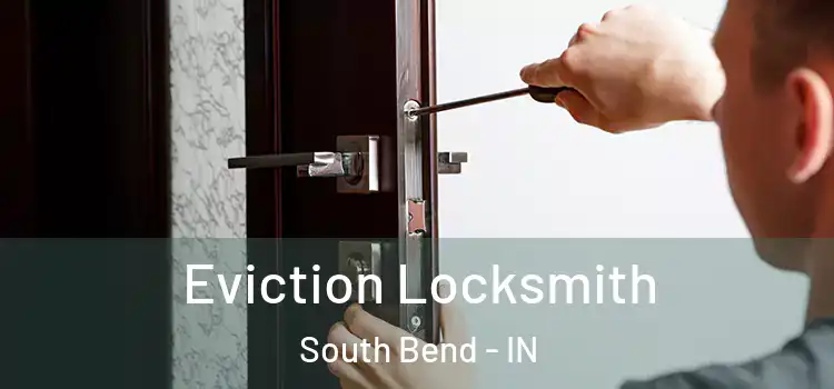  Eviction Locksmith South Bend - IN
