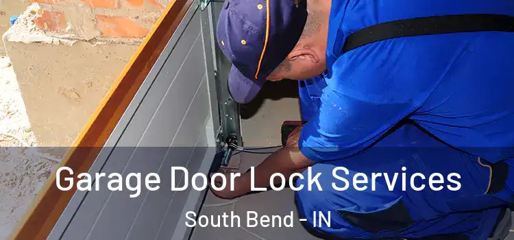  Garage Door Lock Services South Bend - IN