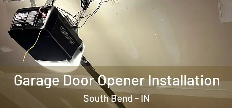  Garage Door Opener Installation South Bend - IN