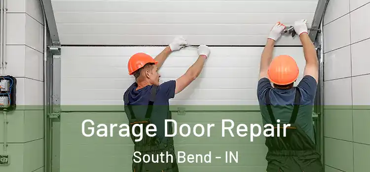  Garage Door Repair South Bend - IN