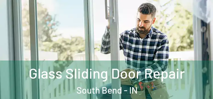 Glass Sliding Door Repair South Bend - IN