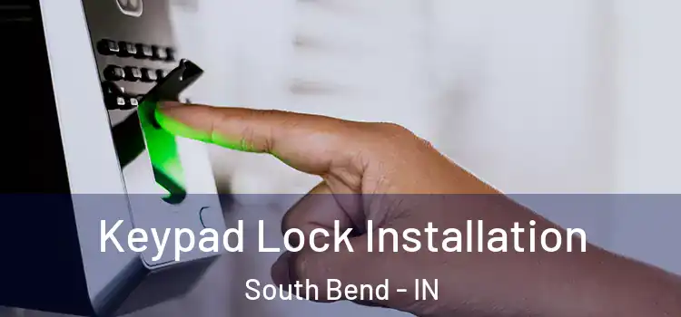 Keypad Lock Installation South Bend - IN