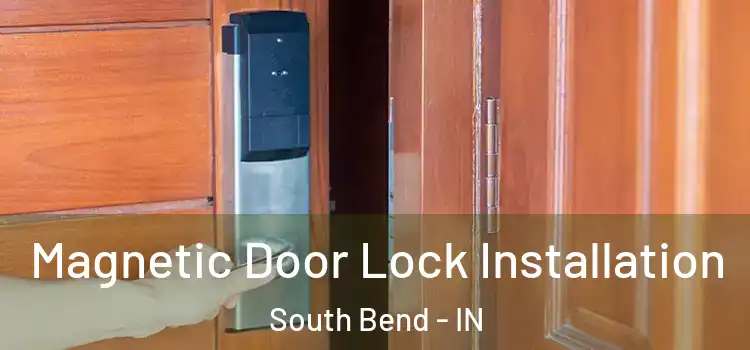  Magnetic Door Lock Installation South Bend - IN