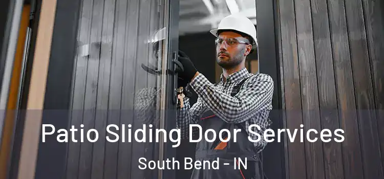 Patio Sliding Door Services South Bend - IN