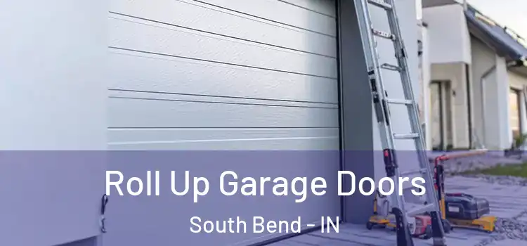  Roll Up Garage Doors South Bend - IN