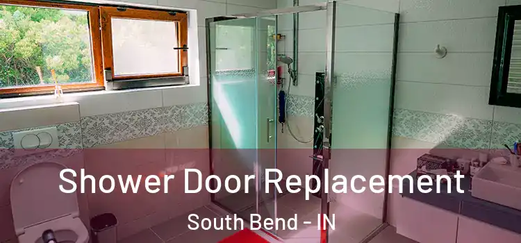 Shower Door Replacement South Bend - IN