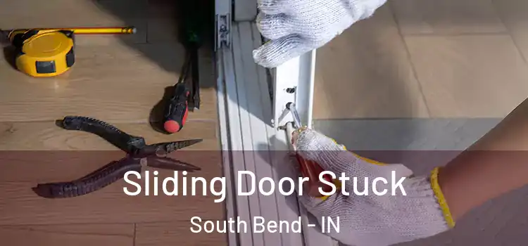 Sliding Door Stuck South Bend - IN