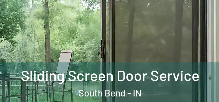 Sliding Screen Door Service South Bend - IN