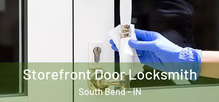 Storefront Door Locksmith South Bend - IN