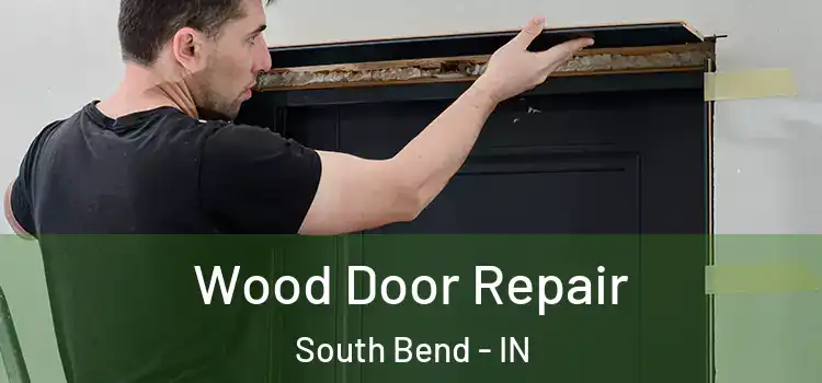 Wood Door Repair South Bend - IN